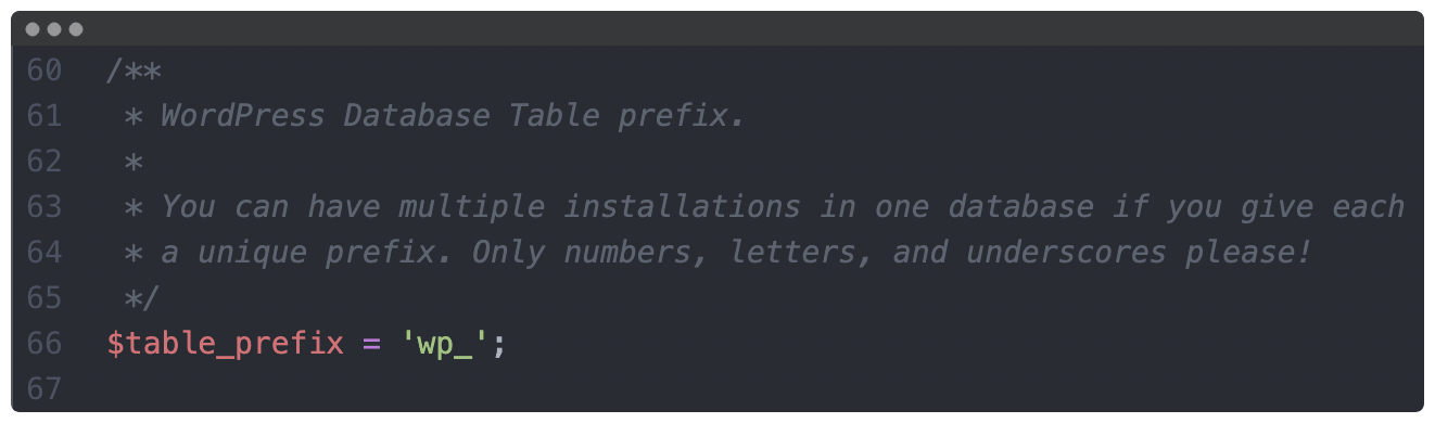 The table_prefix option in wp_config.php.